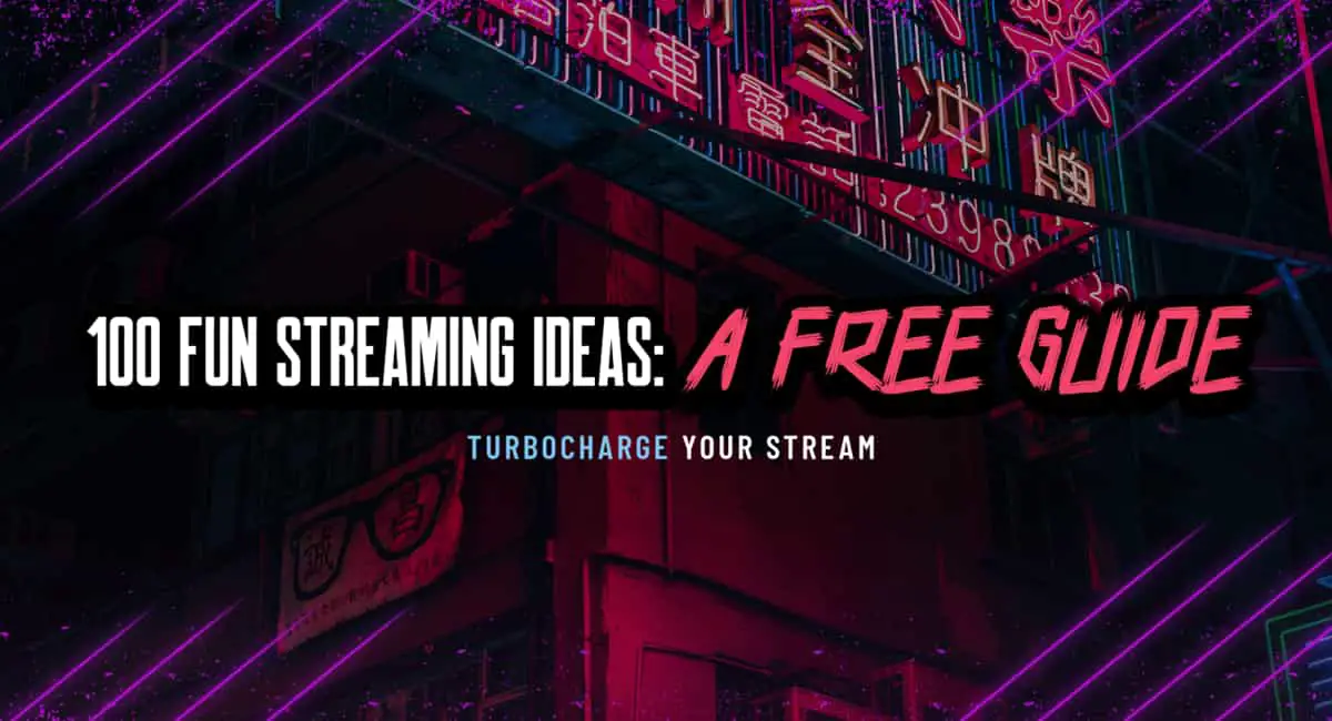 100 Fun Stream Ideas to Turbocharge your Stream