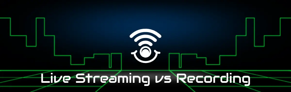 Live Streaming vs. Recording