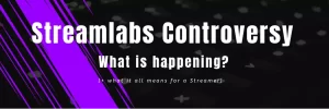 Streamlabs Controversy: What is happening? Header Image