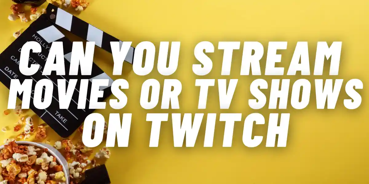 Can you stream movies or TV shows on Twitch featured image