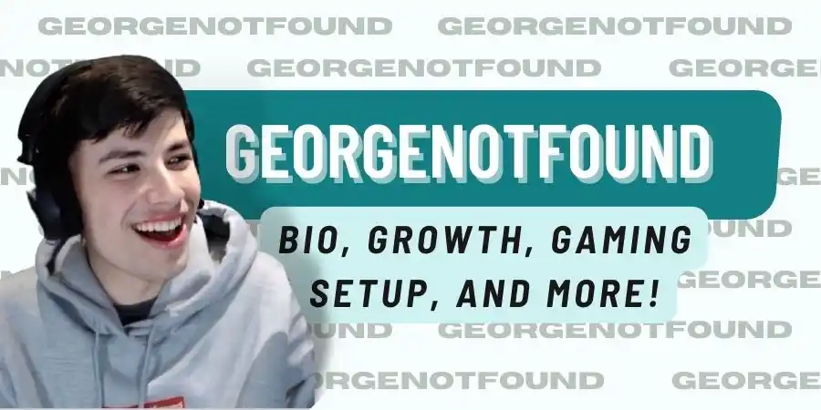 GeorgeNotFound Bio, Growth Strategy, Gaming Setup, Socials, Monthly Earning