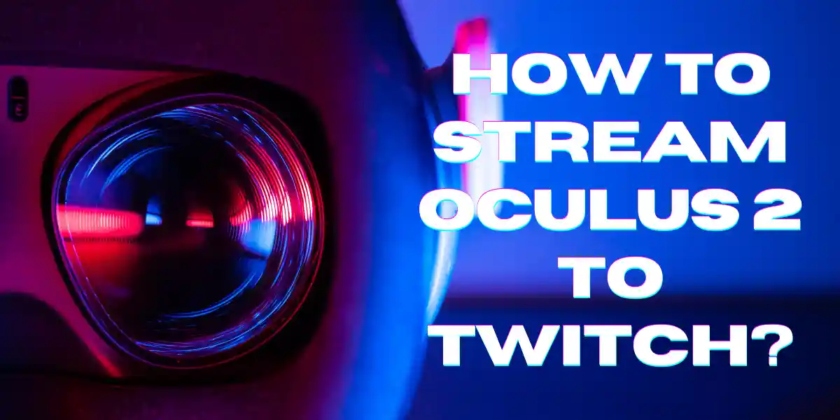 Featured image for how to stream oculus quest 2 to twitch