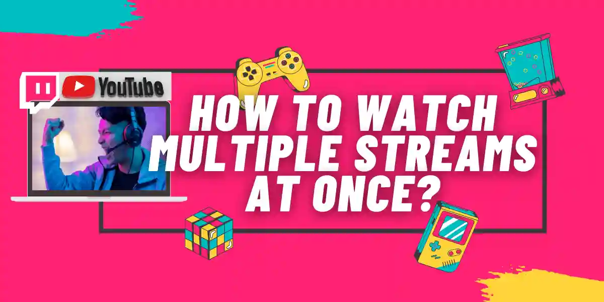 featured image for multistreaming how to watch multiple stream at once