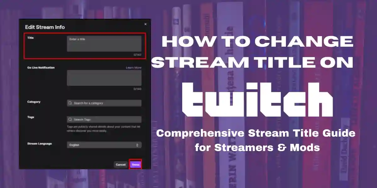 How to Change Stream Title on Twitch Comprehensive Stream Title Guide for Streamers & Mods Featured Image