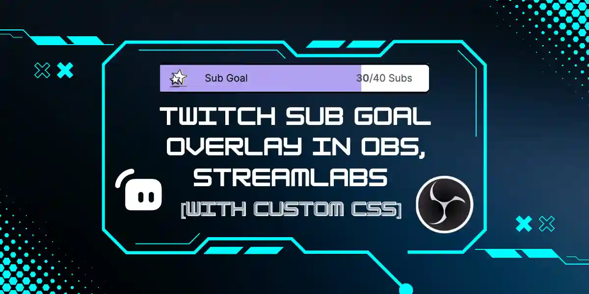 Featured image for how to add Twitch sub goal overlay in OBS streamlabs