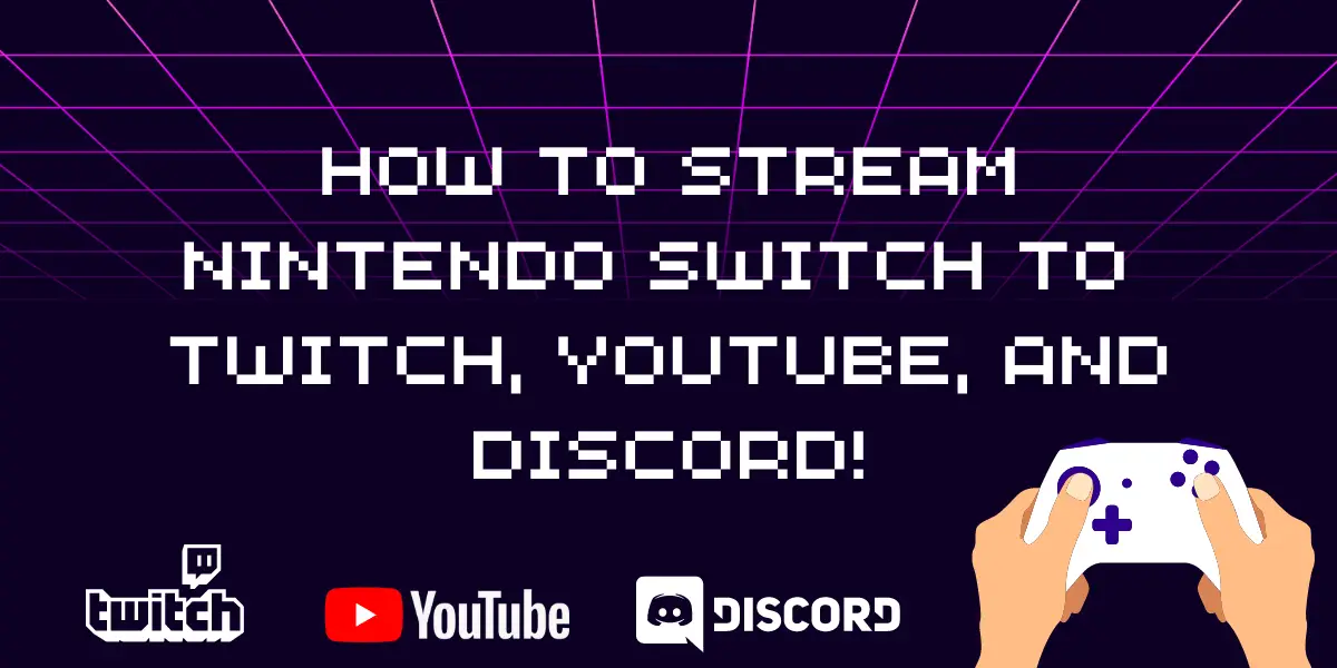 Featured image for how to stream nintendo switch to Twitch, youtube and discord