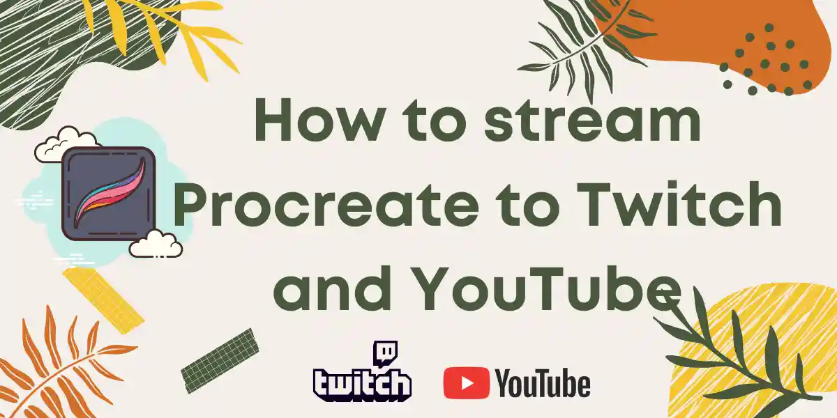 Featured image on how to stream procreate on Twitch and Youtube