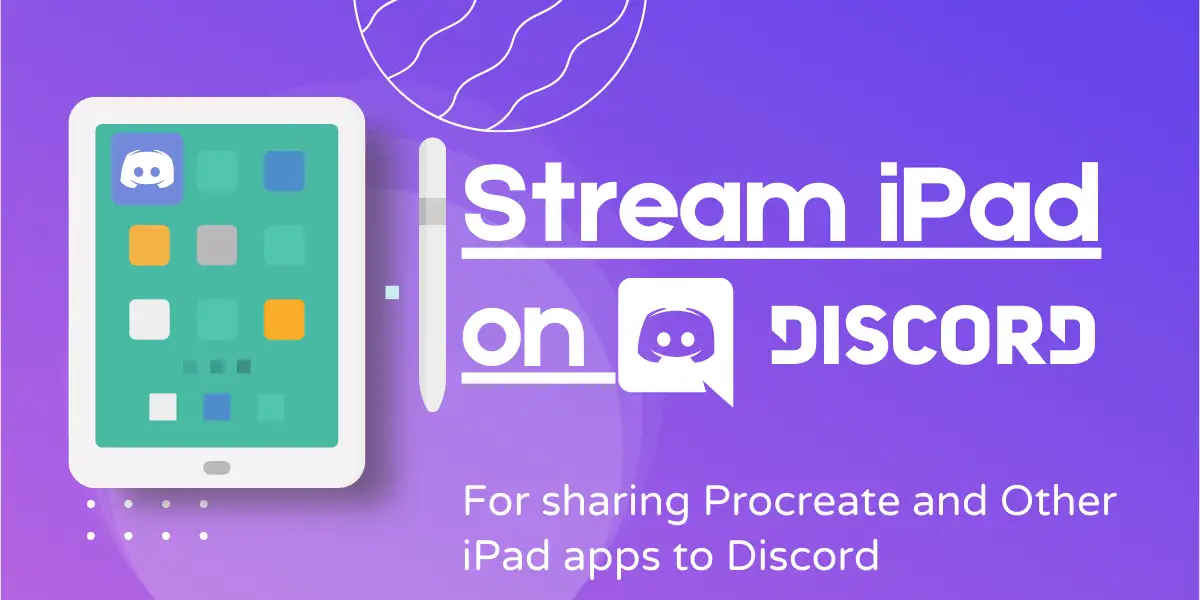 featured image for how to stream iPad on Discord for Procreate